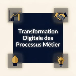 Transformation Digitale des Processus Métier