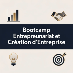 Bootcamp Entrepreunariat et Création d'Entreprise