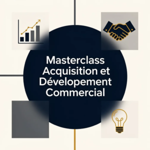 Masterclass Acquisition et Développement Commercial