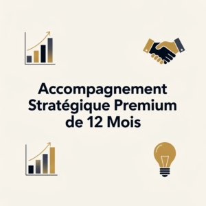 Accompagnement Stratégique Premium de 12 Mois